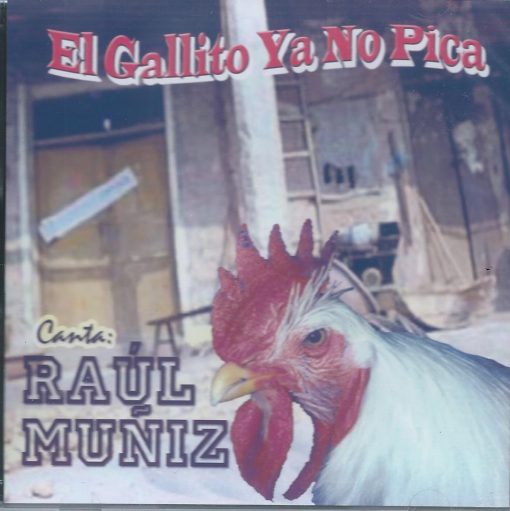 El Gallito Ya No Pica - Raúl Muñiz